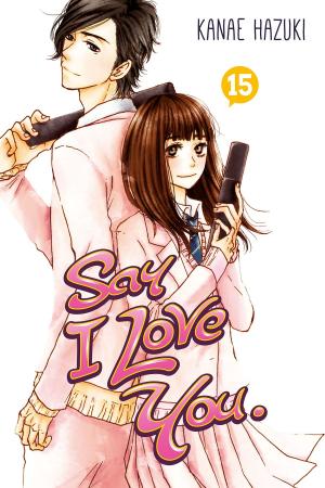 Cover of the book Say I Love You. by Naoshi Arakawa