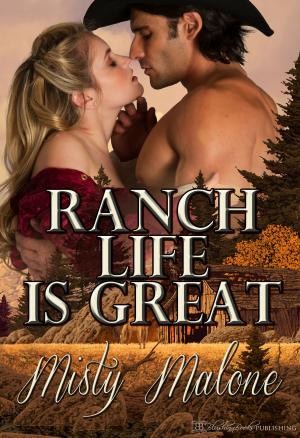Cover of the book Ranch Life is Great by Misty Malone