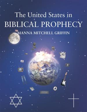 Cover of the book The United States in Biblical Prophecy by Sir Jonathan Walker