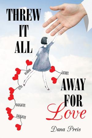 Cover of the book Threw it All Away For Love by Mary E. Buras-Conway