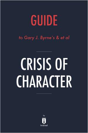 Cover of the book Guide to Gary J. Byrne’s & et al Crisis of Character by Instaread by Instaread