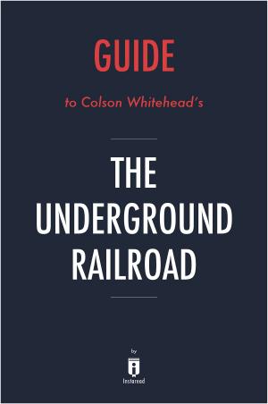 bigCover of the book Guide to Colson Whitehead’s The Underground Railroad by Instaread by 