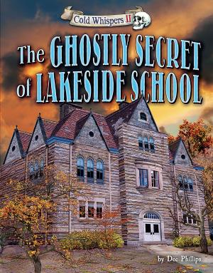Cover of the book The Ghostly Secret of Lakeside School by K.C. Kelley