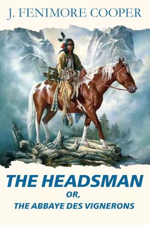 Cover of the book The Headsman or, the abbaye des vignerons by Dostoyevsky, Fedor