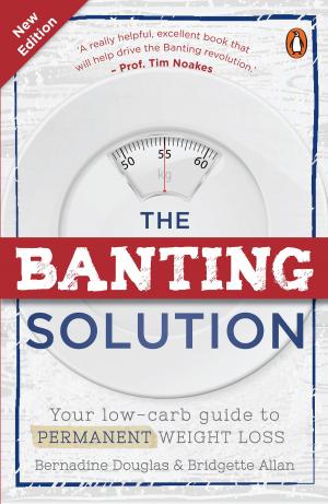 Cover of the book The Banting Solution by Lisa White, Glenys Falloon, Hayley Richards, Anne Clark, Karina Pike