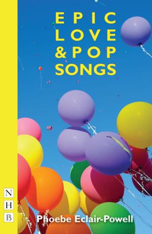 Cover of the book Epic Love and Pop Songs (NHB Modern Plays) by Jack Thurston, Tim Dawson