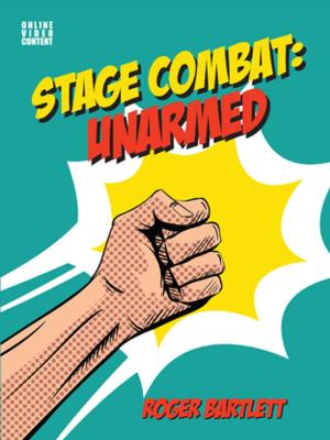 Cover of the book Stage Combat: Unarmed (with Online Video Content) by David Grieg