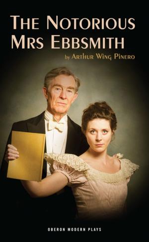 Cover of the book The Notorious Mrs Ebbsmith by Laura Wade