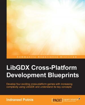 Cover of the book LibGDX Cross-Platform Development Blueprints by Dr. Edward Lavieri
