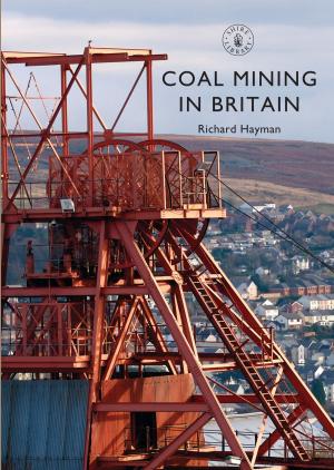 Cover of the book Coal Mining in Britain by Susan Gates