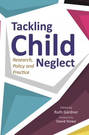 Cover of the book Tackling Child Neglect by Richard Jenkins