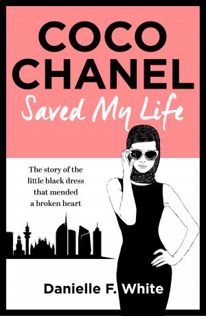Cover of the book Coco Chanel Saved My Life by Zoë Folbigg