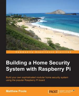 Cover of the book Building a Home Security System with Raspberry Pi by Enrique Fernández, Luis Sánchez Crespo, Anil Mahtani, Aaron Martinez