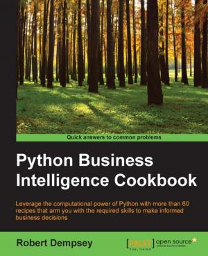 Cover of the book Python Business Intelligence Cookbook by Stefan Luppold, Tanja Durke, Lisa Tatjana Fischer, Camille Kehr, Florenz Meier, Christina Schwenkel