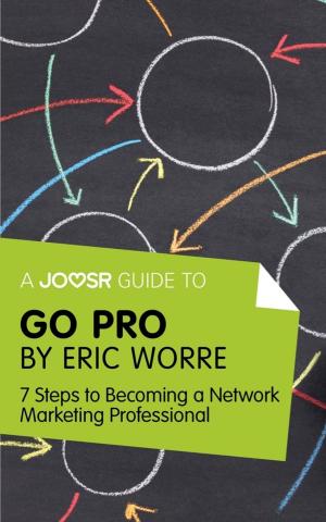 Cover of the book A Joosr Guide to... Go Pro by Eric Worre: 7 Steps to Becoming a Network Marketing Professional by Tameka Bryant