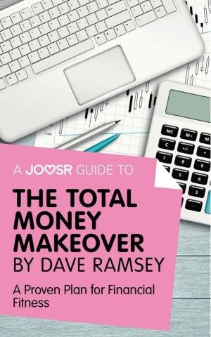 Cover of the book A Joosr Guide to... The Total Money Makeover by Dave Ramsey: A Proven Plan for Financial Fitness by Sir Patrick Bijou