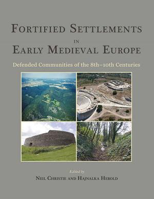 Cover of the book Fortified Settlements in Early Medieval Europe by Jane E. Francis, Anna Kouremenos