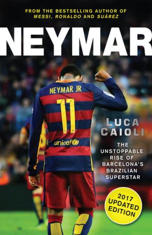 Cover of the book Neymar – 2017 Updated Edition by Declan Lynch