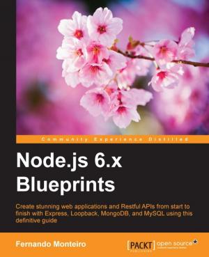 Cover of the book Node.js 6.x Blueprints by Ajinkya Kher
