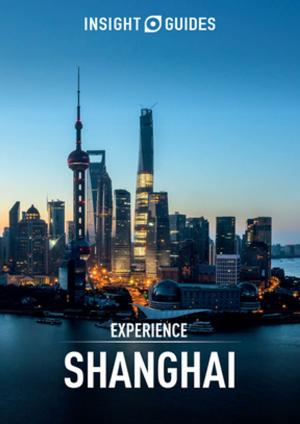 Cover of the book Insight Guides Experience Shanghai (Travel Guide eBook) by Berlitz