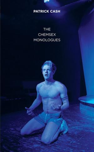 Cover of the book The Chemsex Monologues by Robin Norton-Hale