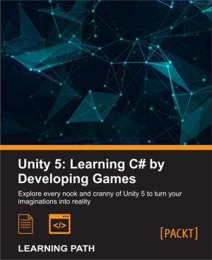 Cover of the book Unity 5: Learning C# by Developing Games by Bhushan Purushottam Joshi