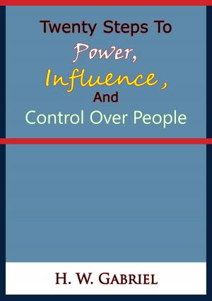 Cover of Twenty Steps To Power, Influence, And Control Over People