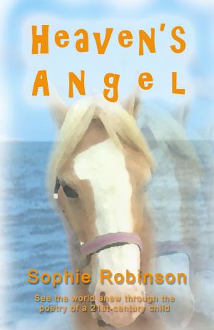 Cover of HEAVEN'S ANGEL: See The World Anew Through The Poetry Of A 21st-Century Child