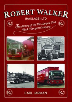 bigCover of the book Robert Walker Haulage Ltd: The History of the UK's Largest Fork Truck Transport Company by 