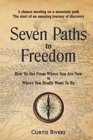 Cover of the book Seven Paths to Freedom by Tony Weekes