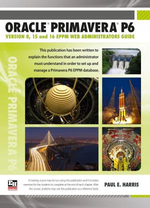Book cover of Oracle Primavera P6 Version 8, 15 and 16 EPPM Web Administrators Guide