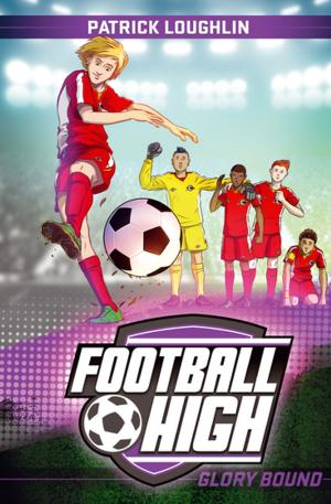 Cover of the book Football High 4: Glory Bound by Amanda Sainsbury-Salis