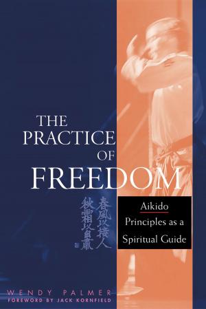 Cover of the book The Practice of Freedom by Rob Nairn, Choden, Heather Regan-Addis