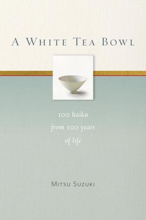Cover of the book A White Tea Bowl by Kazuaki Tanahashi, Peter Levitt