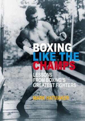 Cover of the book Boxing Like the Champs by Mark Hatmaker, Doug Werner