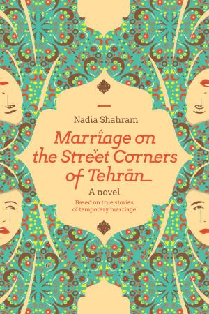 Cover of the book Marriage On the Street Corners of Tehran by Carmen Falcone