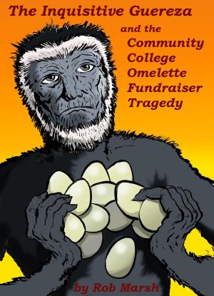Book cover of The Inquisitive Guereza and the Community College Omelette Fundraiser Tragedy
