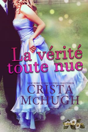Cover of the book La vérité toute nue by Crista McHugh