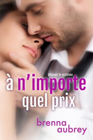 Cover of the book À n’importe quel prix by Brenna Aubrey
