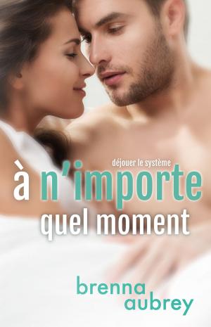 Cover of the book À n’importe quel moment by Brenna Aubrey