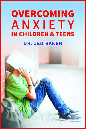 Cover of the book Overcoming Anxiety in Children & Teens by Rebecca A Moyes