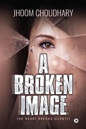Cover of the book A Broken Image by Satchitananda Vandana Khaitan