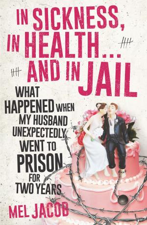 Cover of the book In Sickness, in Health ... and in Jail by Anne Crawford