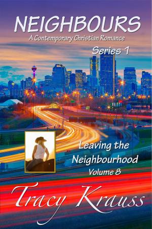 Cover of the book Leaving the Neighbourhood by Tracy Krauss
