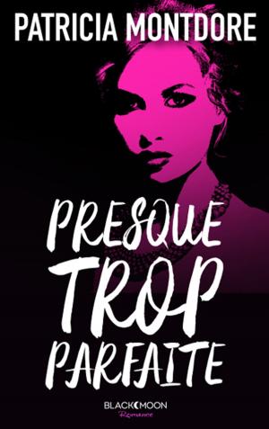 Cover of the book Presque trop parfaite by CRISTINA LEE