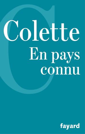 Cover of the book En pays connu, suivi de Trait pour trait, Journal intermittent, La fleur de l'âge by Madeleine Chapsal
