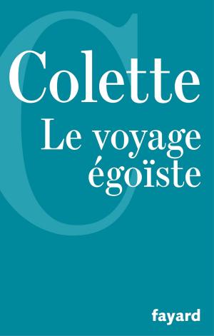 Cover of the book Le Voyage égoïste by Morgan Sportes