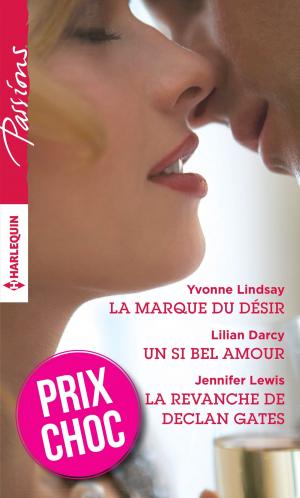 Cover of the book La marque du désir - Un si bel amour - La revanche de Declan Gates by Lucy Monroe