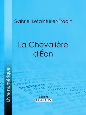 Cover of the book La Chevalière d'Éon by Marie Aycard, Auguste Ricard, Ligaran