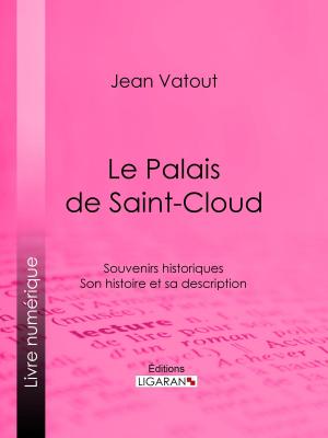Cover of the book Le Palais de Saint-Cloud by Voltaire, Ligaran